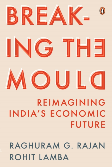 Breaking the Mould : Reimagining India's Economic Future, EPUB eBook