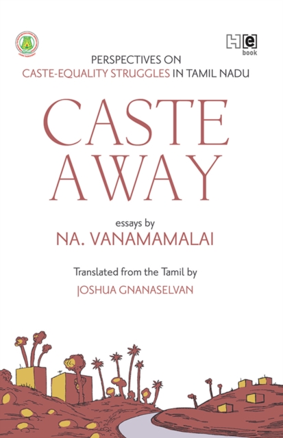 Caste Away : Perspectives on Caste-Equality Struggles in Tamil Nadu, EPUB eBook