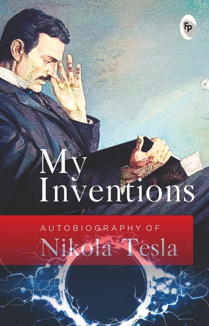 My Inventions : Autobiography of Nikola Tesla, EPUB eBook