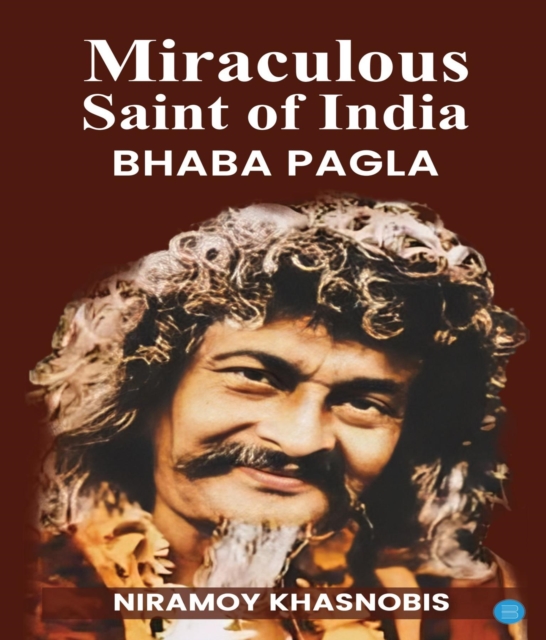 Miraculous Saint of India Bhaba Pagla, EPUB eBook