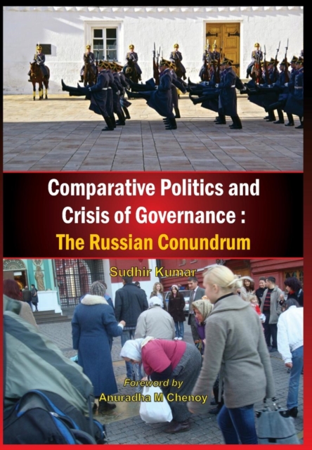 Comparative Politics and Crisis of Governance : The Russian Conundrum, Hardback Book