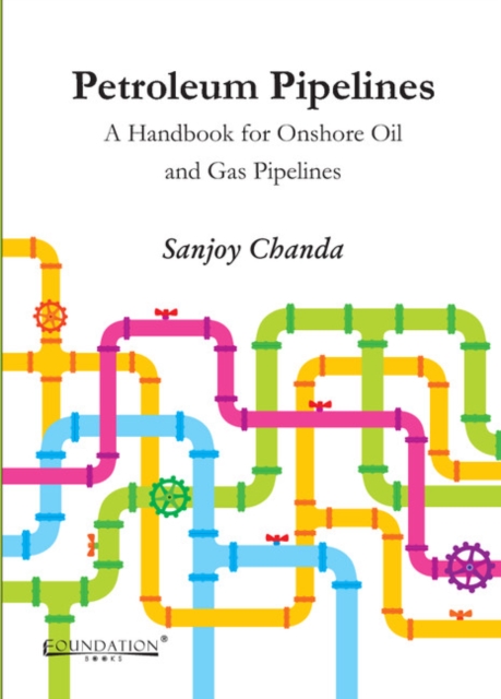 Petroleum Pipelines : A Handbook for Onshore Oil and Gas Pipelines, Hardback Book