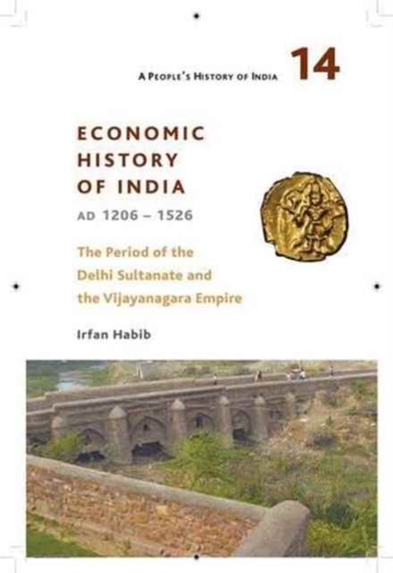A People's History of India 14 – Economy and Society of India during the Period of the Delhi Sultanate, c. 1200 to c. 1500, Hardback Book