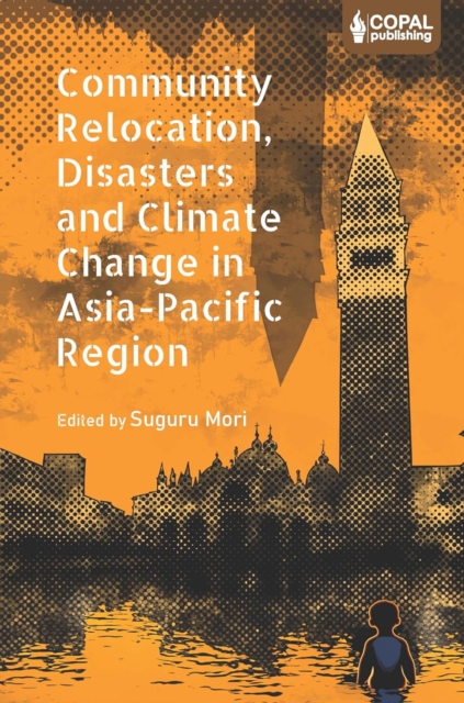 Community Relocation, Disasters and Climate Change in Asia-Pacific Region : Myths and Realities of Himachal Pradesh, Hardback Book