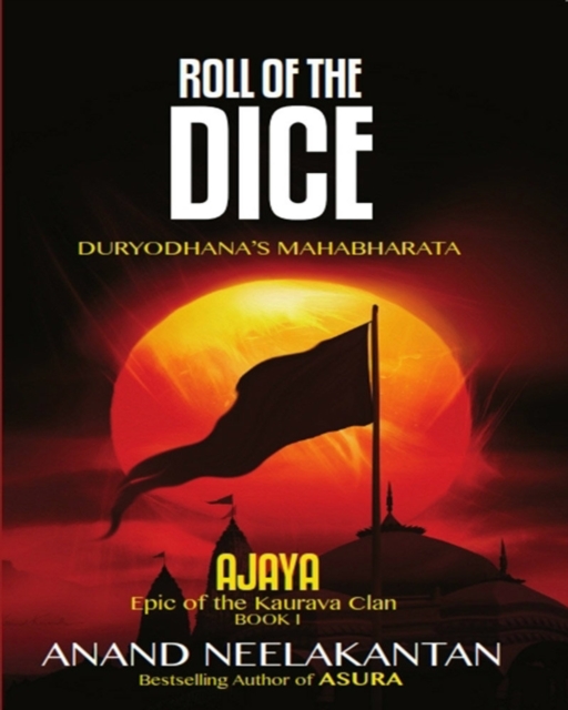 Ajaya: Epic of the Kaurava Clan - Roll of The Dice, EPUB eBook