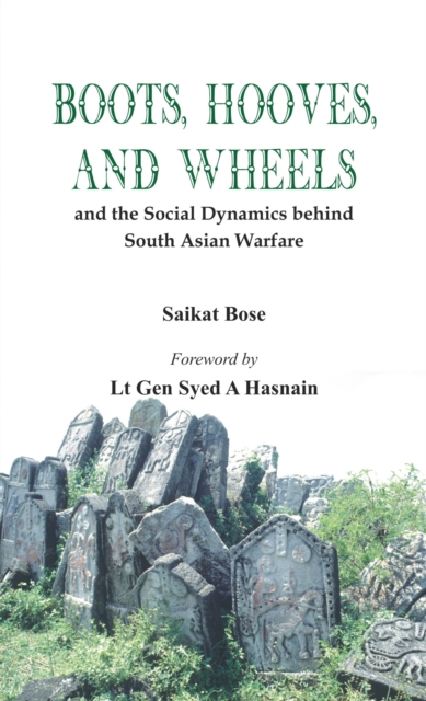 Boot, Hooves and Wheels : And the Social Dynamics behind South Asian Warfare, EPUB eBook