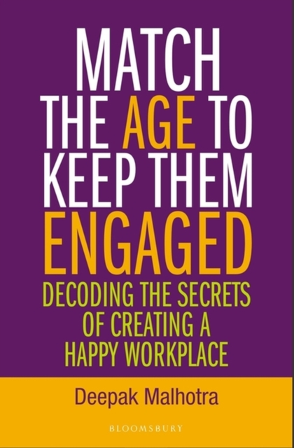 Match the Age to Keep Them Engaged : Decoding the Secrets of Creating a Happy Workplace, Paperback Book