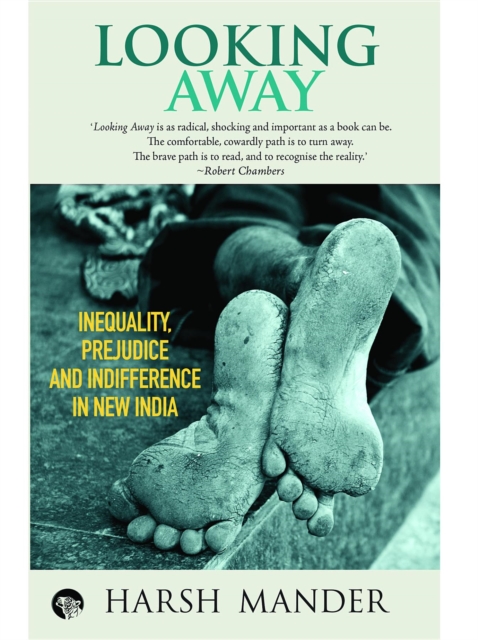 Looking Away : Inequality, Prejudice and Indifference in New India, EPUB eBook