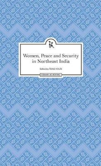 Women, Peace and Security in Northeast India, Hardback Book