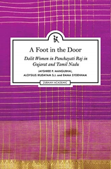 A Foot in the Door - Dalit Women in Panchayati Raj in Gujarat and Tamil Nadu, Hardback Book
