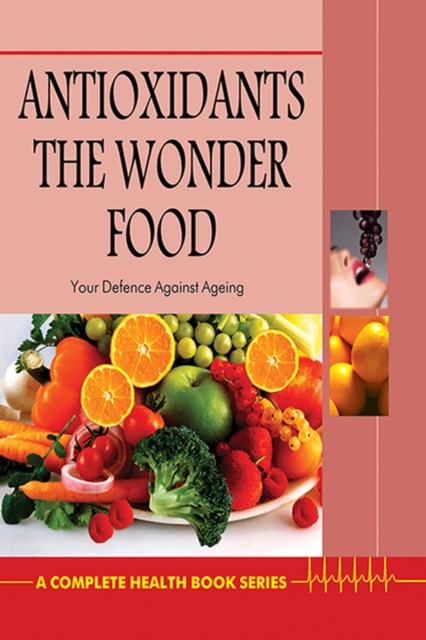 Antioxidants : The Wonder Food, EPUB eBook