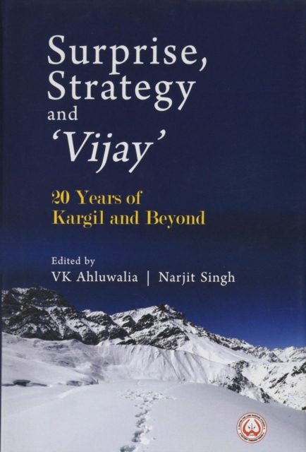 Surprise, Strategy and `Vijay` : 20 Years of Kargil and Beyond, Hardback Book