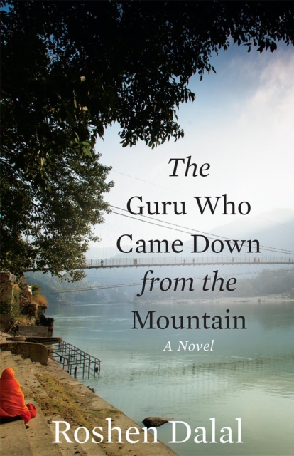 The Guru Who Came Down from the Mountain : A Novel, EPUB eBook