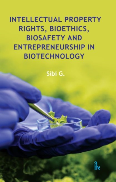 Intellectual Property Rights, Bioethics, Biosafety and Entrepreneurship in Biotechnology, Paperback / softback Book