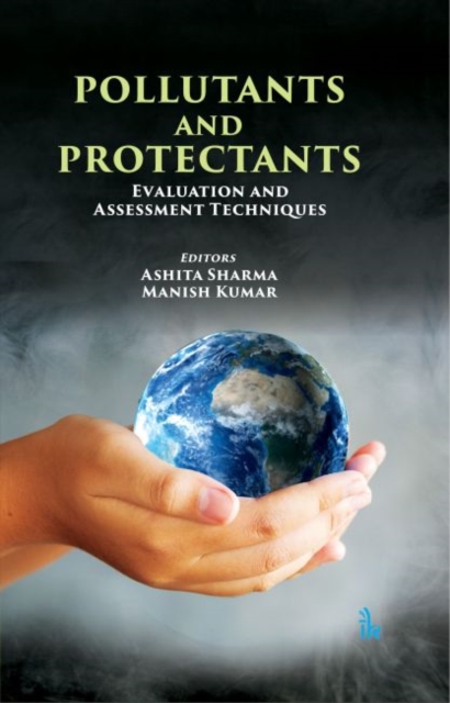 Pollutants and Protectants : Evaluation and Assessment Techniques, Paperback / softback Book