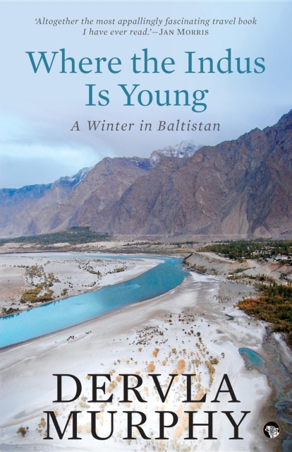 Where the Indus Is Young : A Winter in Baltistan, EPUB eBook