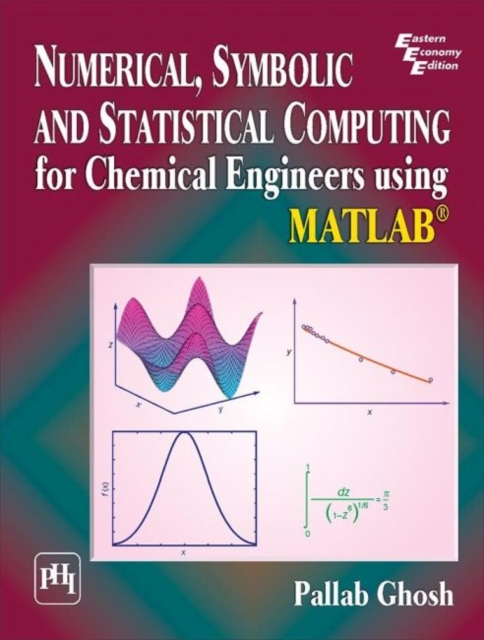 Numerical, Symbolic and Statistical Computing for Chemical Engineers using Matlab  (R), Paperback / softback Book