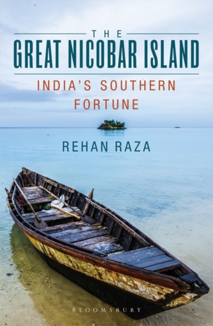 The Great Nicobar Island : India's Southern Fortune, Hardback Book