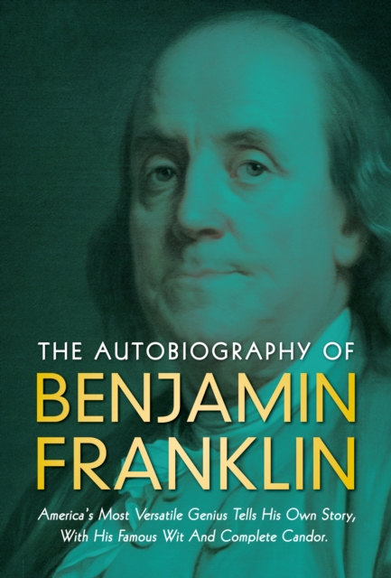 The Autobiography of Benjamin Franklin, EPUB eBook