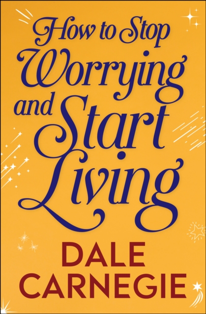 How to Stop Worrying and Start Living, EPUB eBook