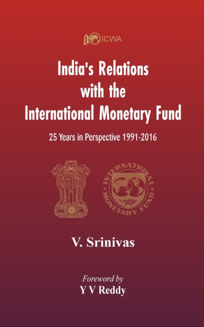 India's Relations With The International Monetary Fund (IMF) : 25 Years In Perspective 1991-2016, Hardback Book