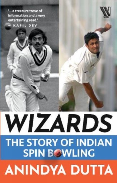 Wizards : The Story of Indian spin bowling, Paperback / softback Book