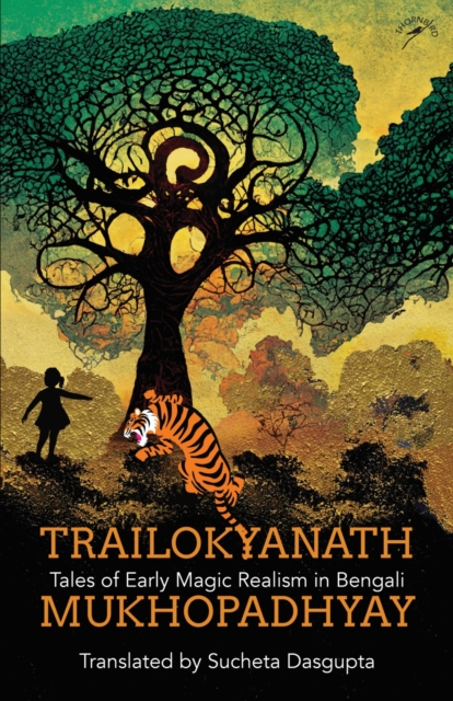 Trailokyanath Mukhopadhyay : Tales of Early Magic Realism in Bengali, Paperback / softback Book