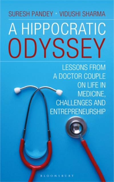 A Hippocratic Odyssey : Lessons From a Doctor Couple on Life, In Medicine, Challenges and Doctorprneurship, EPUB eBook