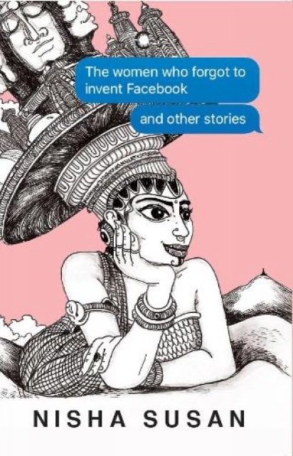 The Women Who Forgot to Invent Facebook & Other Stories, Hardback Book