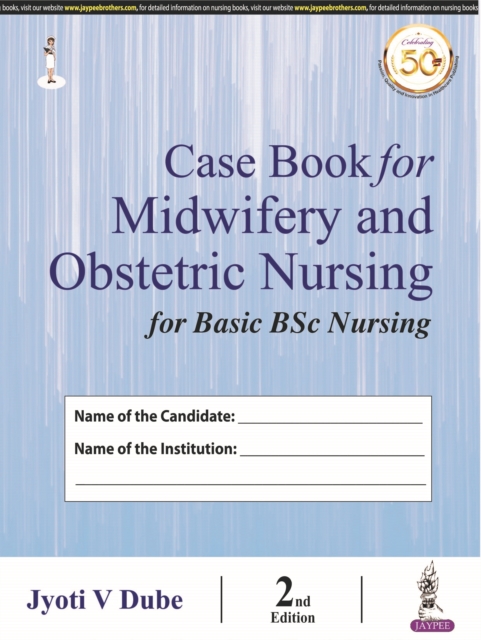 Case Book for Midwifery and Obstetric Nursing for Basic BSc Nursing, Hardback Book