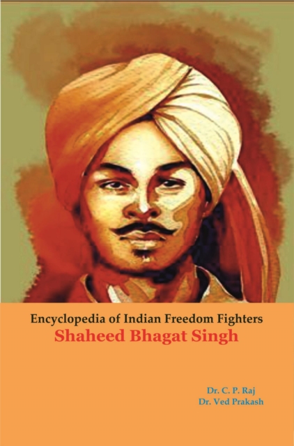 Encyclopedia Of Indian Freedom Fighters Shaheed Bhagat Singh, EPUB eBook