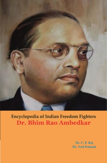 Encyclopedia Of Indian Freedom Fighters Dr. Bhim Rao Ambedkar, EPUB eBook