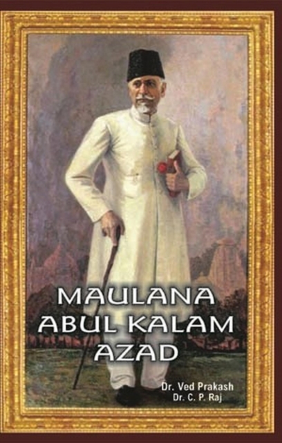 Encyclopedia Of Indian Freedom Fighters Maulana Abul Kalam Azad, EPUB eBook