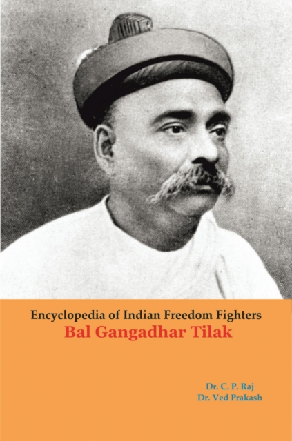 Encyclopedia Of Indian Freedom Fighters Bal Gangadhar Tilak, EPUB eBook