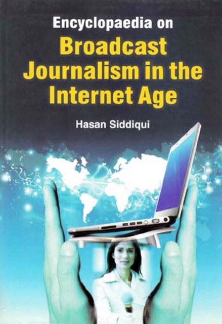 Encyclopaedia on Broadcast Journalism in the Internet Age (Media Publicity and Coverage), EPUB eBook