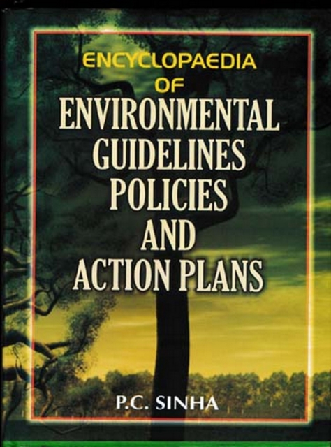 Encyclopaedia Of Environmental Guidelines, Policies And Action Plans (General Environmental Guidelines, Policies And Action Plans And Guidelines Regarding Industrial And Occupational Health), EPUB eBook