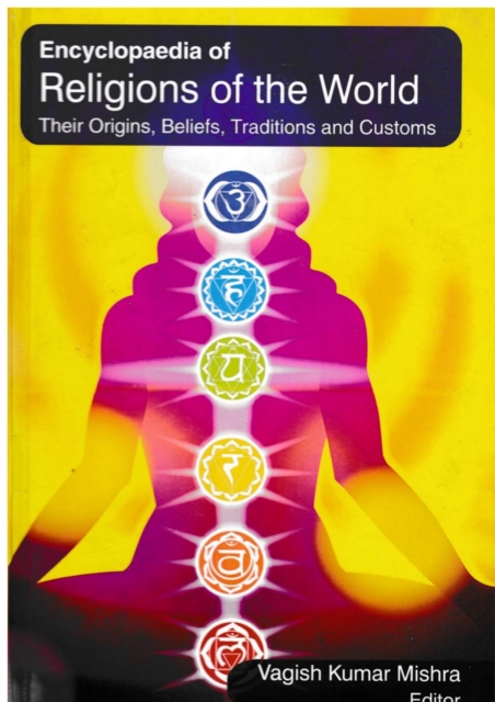 Encyclopaedia on Religions of the World Their Origins, Beliefs, Traditions and Customs (Philosphical Religions of the World), EPUB eBook