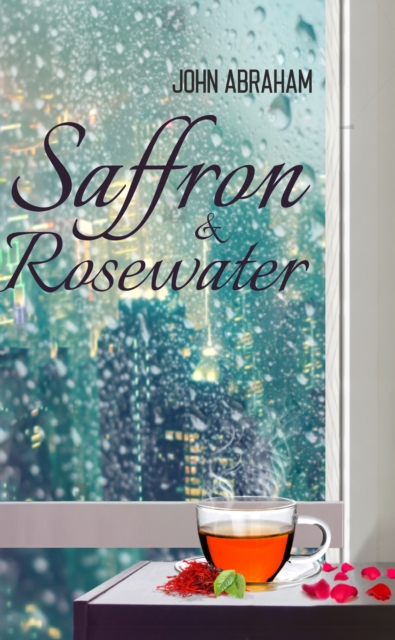 Saffron & Rosewater: Story of Two Lives Entwined by Destiny, EPUB eBook
