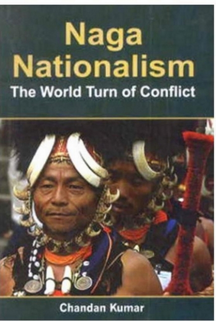 Naga Nationalism The World Turn Of Conflict, EPUB eBook
