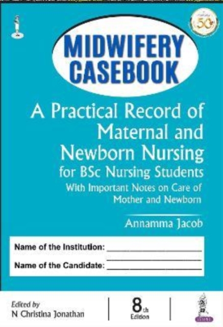 Midwifery Casebook : A Practical Record of Maternal and Newborn Nursing for BSc Nursing Students, Hardback Book