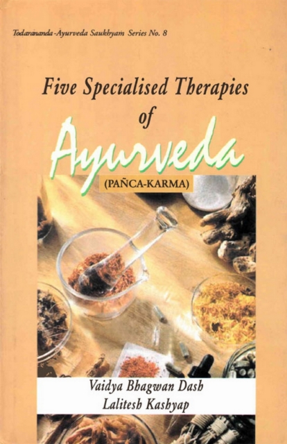 Five Specialised Therapies of Ayurveda (Panca-Karma): Based on Ayurveda Saukhyam of Todarananda (Todar?nanda-Ayurveda Saukhyam Series No.8), EPUB eBook