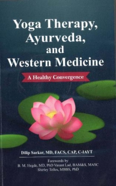 Yoga Therapy, Ayurveda, and Western Medicine : A Healthy Convergence, Paperback / softback Book