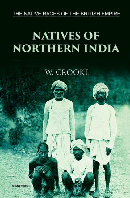 The Native Races of the British Empire : Natives of Northern India, Hardback Book