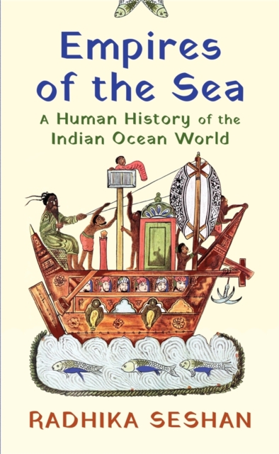 Empires Of The Sea : A Human History of the Indian Ocean World, EPUB eBook