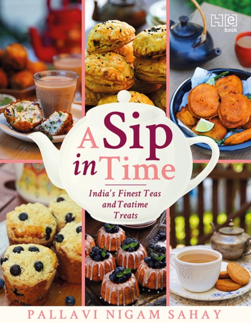 A Sip in Time : India s Finest Teas and Teatime Treats, EPUB eBook