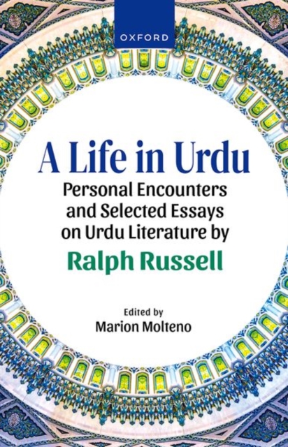 A Life in Urdu : Personal Encounters and Selected Essays on Urdu Literature by Ralph Russell, Hardback Book
