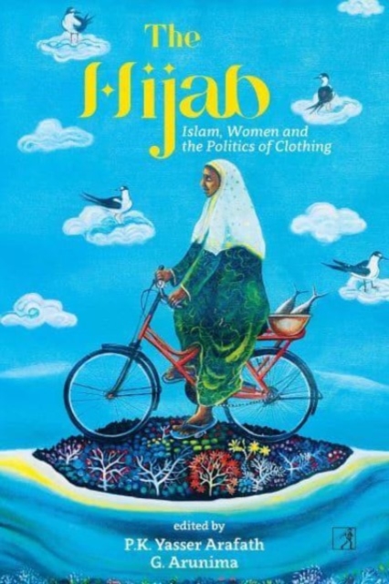 The Hijab : Islam, Women and the Politics of Clothing, Hardback Book