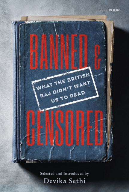 Banned & Censored : What the British Raj Didn't Want Us To Read, Hardback Book