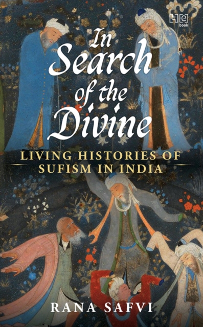 In Search of the Divine : Living Histories of Sufism in India, EPUB eBook