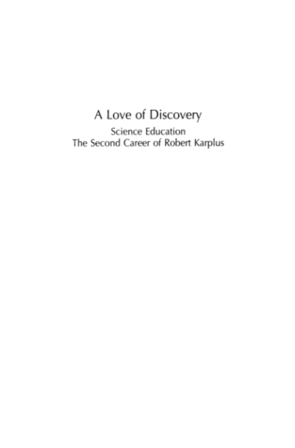 A Love of Discovery : Science Education - The Second Career of Robert Karplus, PDF eBook